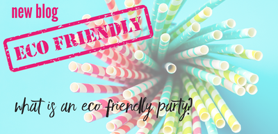 What is an Eco-Friendly Party?